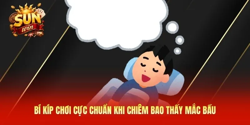 Bí kíp chơi cực chuẩn khi chiêm bao thấy mắc bầu