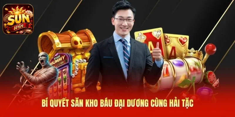 Bí quyết săn kho báu đại dương cùng hải tặc