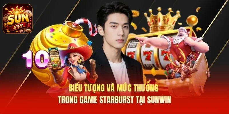 Biểu tượng và mức thưởng trong game Starburst tại SUNWIN