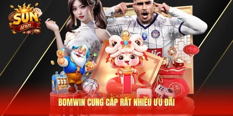 Bomwin cung cấp rất nhiều ưu đãi