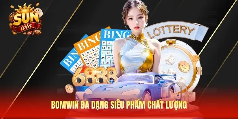 Bomwin đa dạng siêu phẩm chất lượng