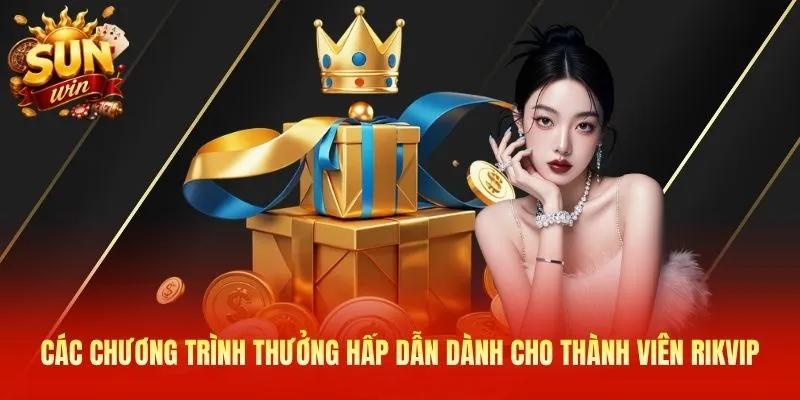 Các chương trình thưởng hấp dẫn dành cho thành viên Rikvip