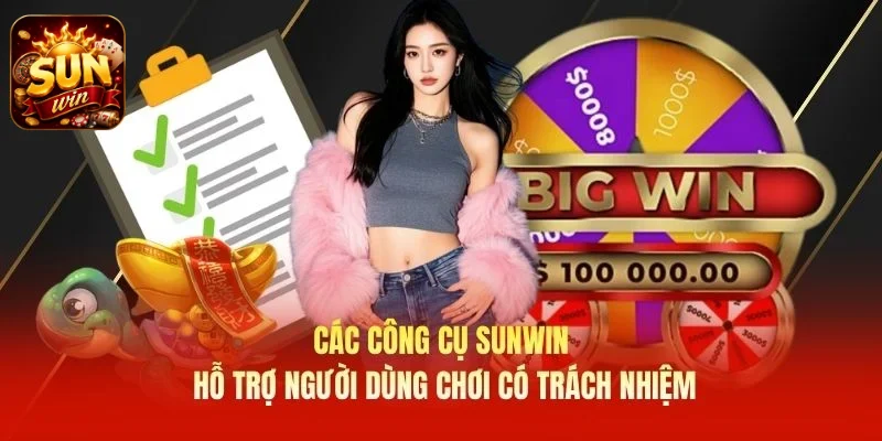 Các công cụ SUNWIN hỗ trợ người dùng chơi có trách nhiệm