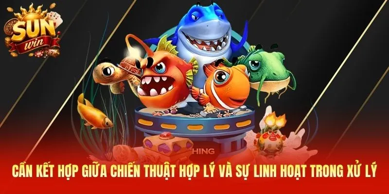 Cần kết hợp giữa chiến thuật hợp lý và sự linh hoạt trong xử lý