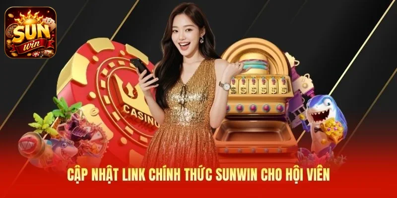 Cập nhật link chính thức SUNWIN cho hội viên