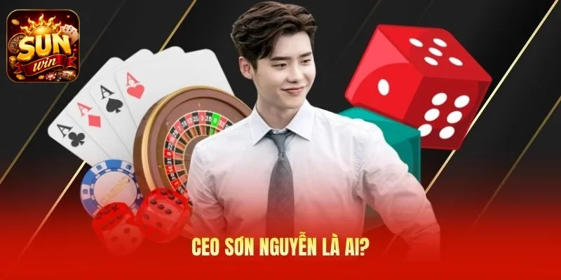 CEO Sơn Nguyễn là ai?