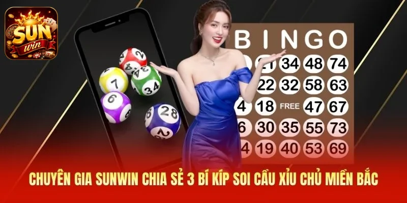 Chuyên gia SUNWIN chia sẻ 3 bí kíp soi cầu xỉu chủ miền Bắc