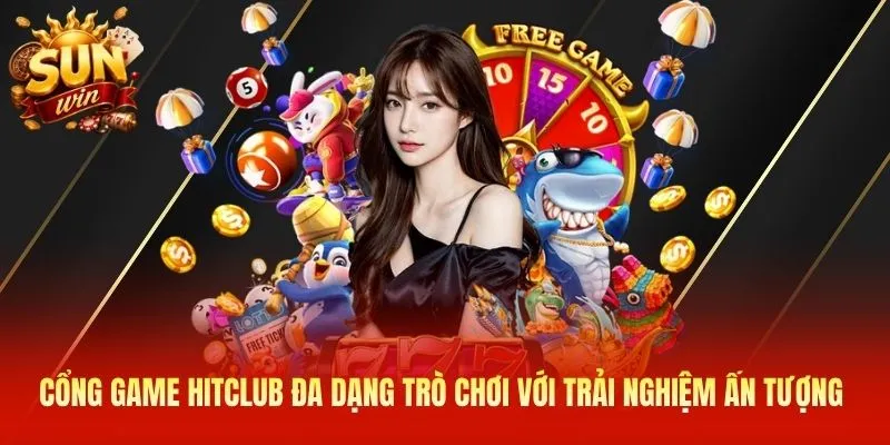 Cổng game Hitclub đa dạng trò chơi với trải nghiệm ấn tượng 
