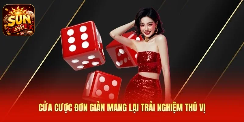 Cửa cược đơn giản mang lại trải nghiệm thú vị