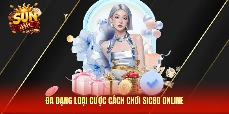 Đa dạng loại cược cách chơi Sicbo online