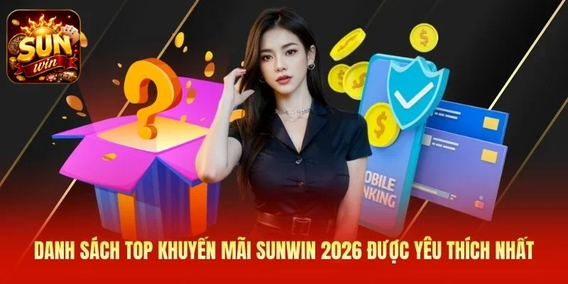 Danh sách top khuyến mãi SUNWIN 2026 được yêu thích nhất
