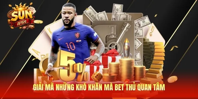 Giải mã những khó khăn mà bet thủ quan tâm