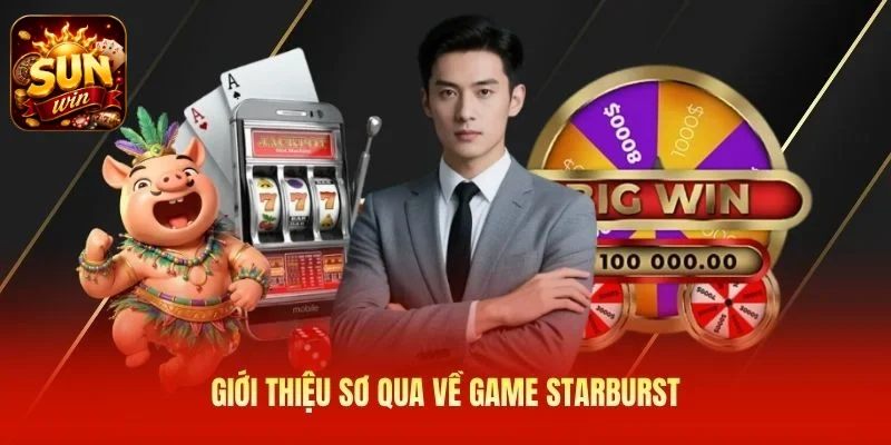 Giới thiệu sơ qua về game Starburst