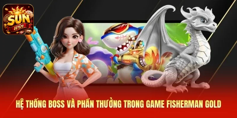 Hệ thống boss và phần thưởng trong game Fisherman Gold