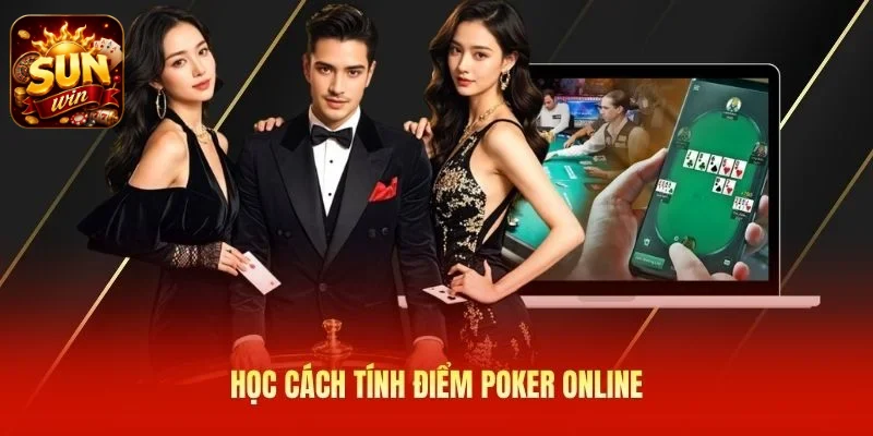 Học cách tính điểm Poker online