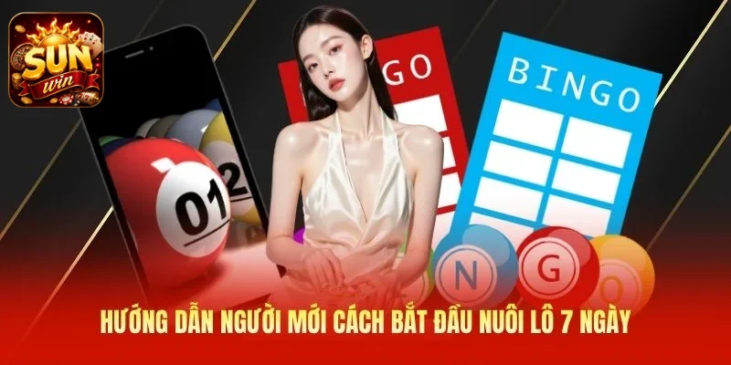  Hướng dẫn người mới cách bắt đầu nuôi lô 7 ngày