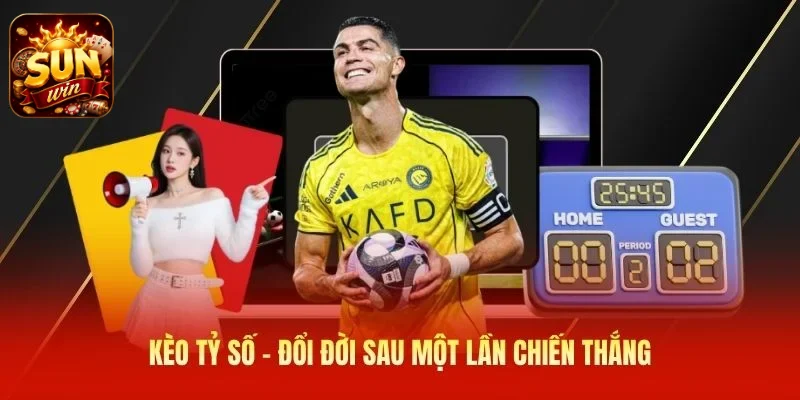 Kèo tỷ số - Đổi đời sau một lần chiến thắng
