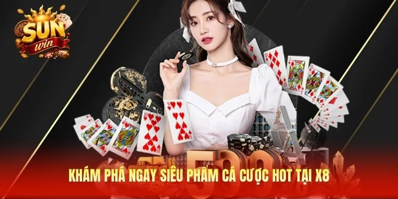 Khám phá ngay siêu phẩm cá cược hot tại X8