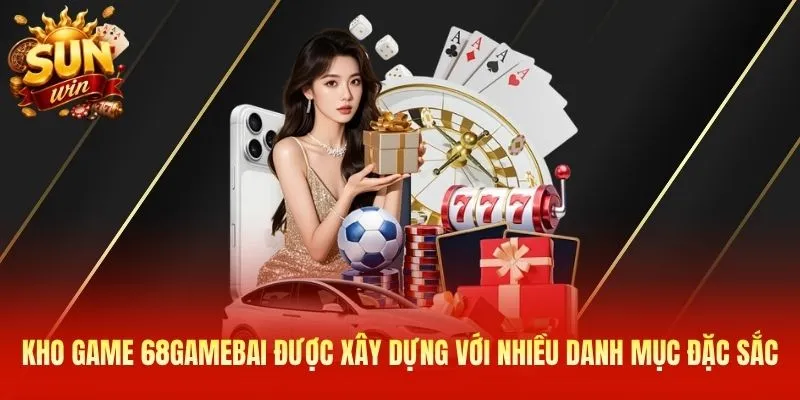 Kho game 68gamebai được xây dựng với nhiều danh mục đặc sắc