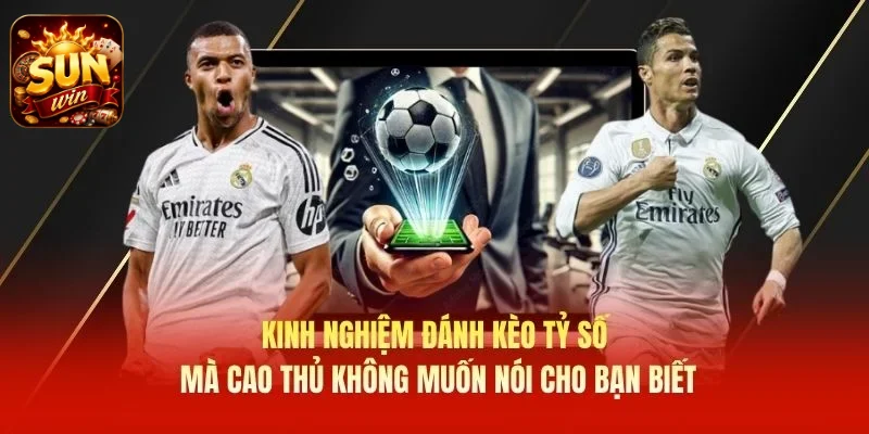 Kinh nghiệm đánh kèo tỷ số mà cao thủ không muốn nói cho bạn biết