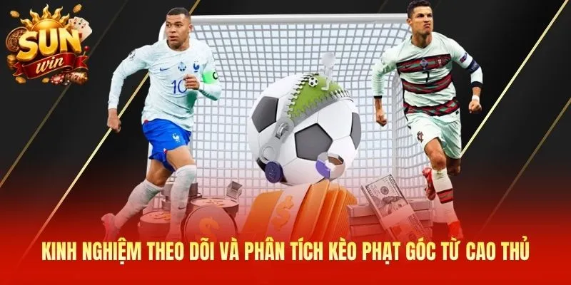 Kinh nghiệm theo dõi và phân tích kèo phạt góc từ cao thủ