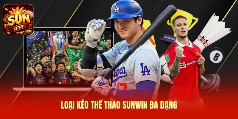 Loại kèo thể thao SUNWIN đa dạng