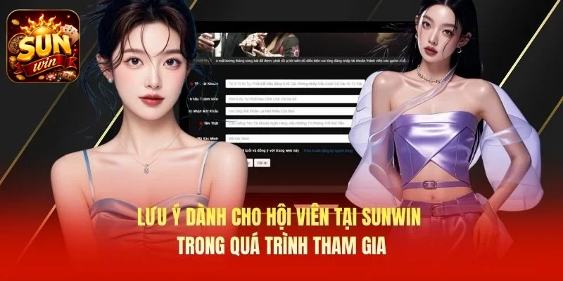 Lưu ý dành cho hội viên tại SUNWIN trong quá trình tham gia