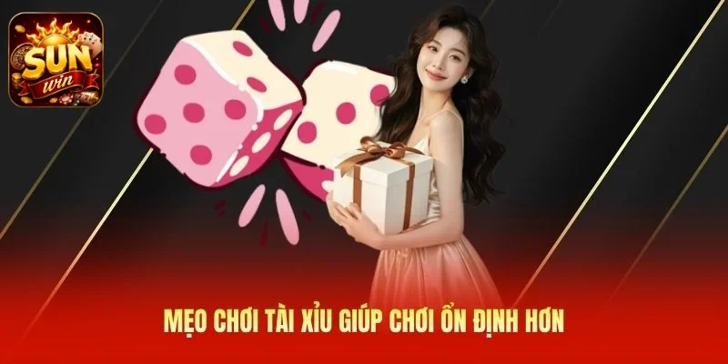Mẹo chơi tài xỉu giúp chơi ổn định hơn