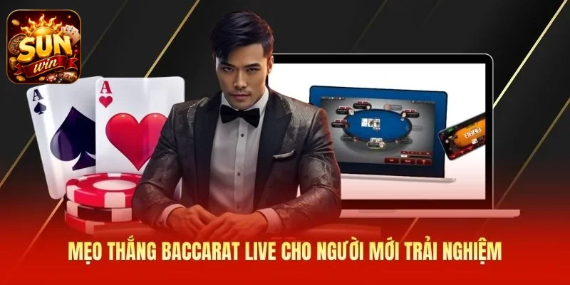 Mẹo thắng baccarat live cho người mới trải nghiệm