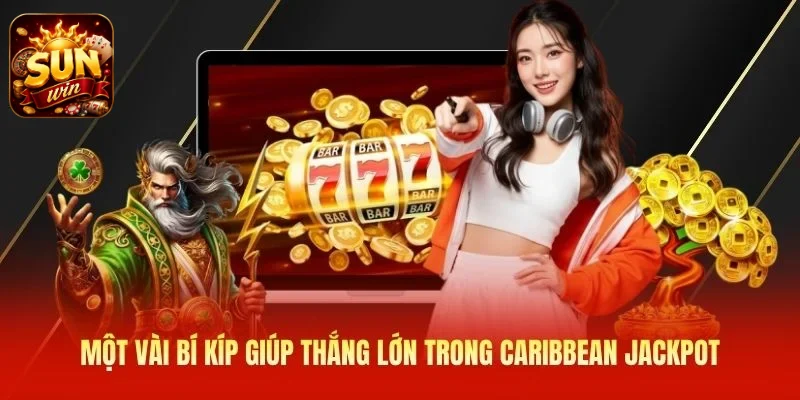 Một vài bí kíp giúp thắng lớn trong Caribbean Jackpot