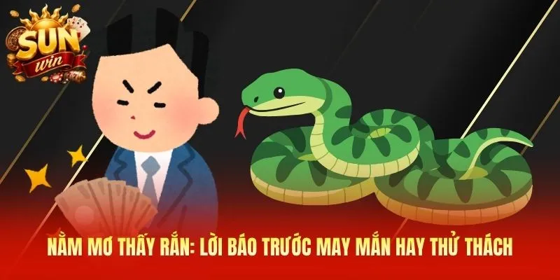 Nằm mơ thấy rắn: Lời báo trước may mắn hay thử thách
