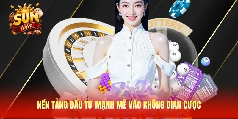 Nền tảng đầu tư mạnh mẽ vào không gian cược