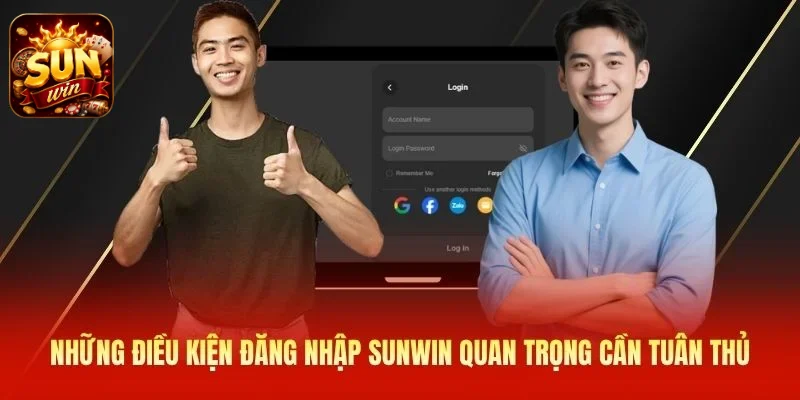 Những điều kiện đăng nhập SUNWIN quan trọng cần tuân thủ