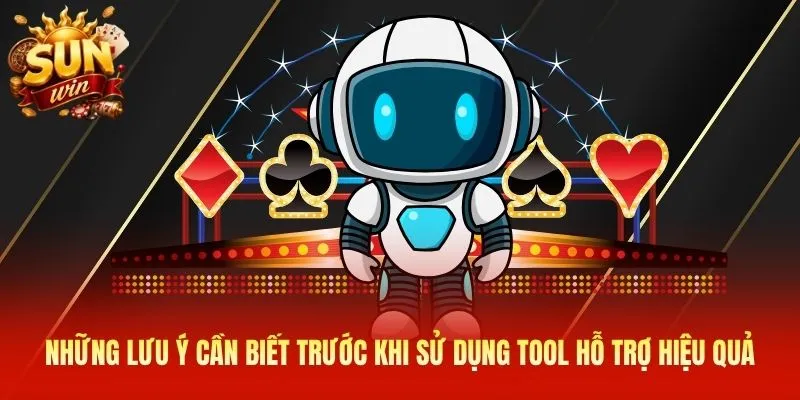 Những lưu ý cần biết trước khi sử dụng tool hỗ trợ hiệu quả