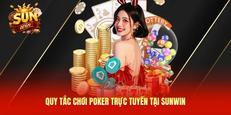 Quy tắc chơi poker trực tuyến tại Sunwin
