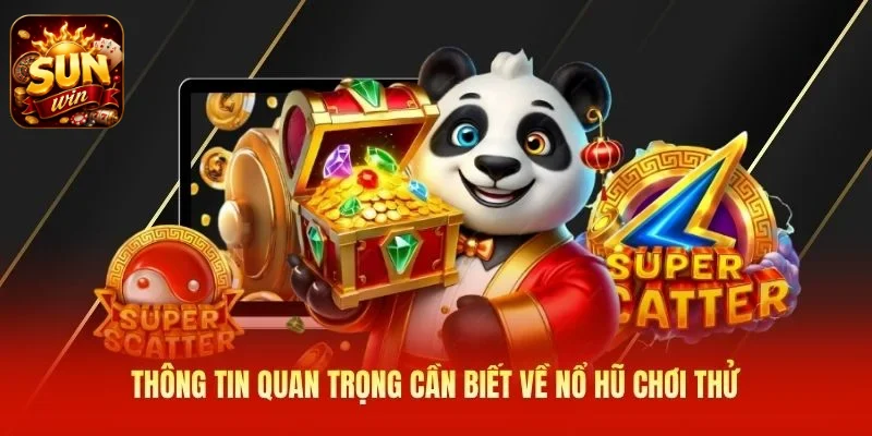 Thông tin quan trọng cần biết về nổ hũ chơi thử