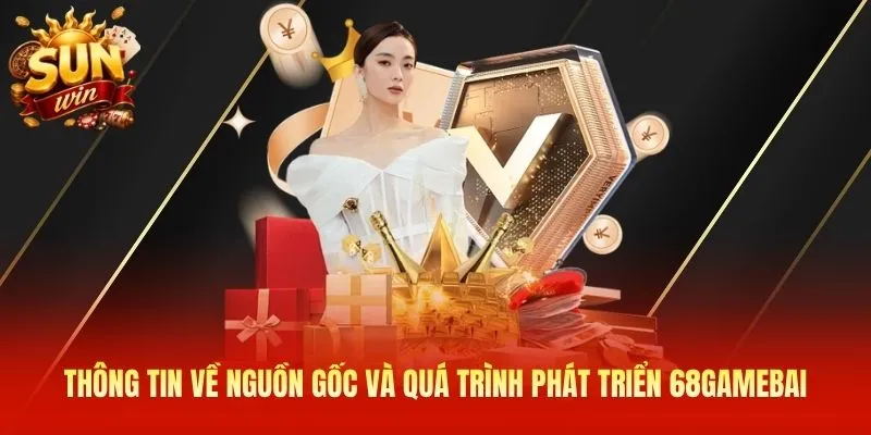 Thông tin về nguồn gốc và quá trình phát triển 68gamebai