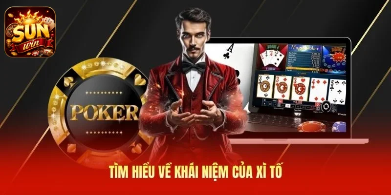 Tìm hiểu về khái niệm của Xì Tố