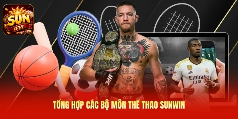 Tổng hợp các bộ môn thể thao SUNWIN