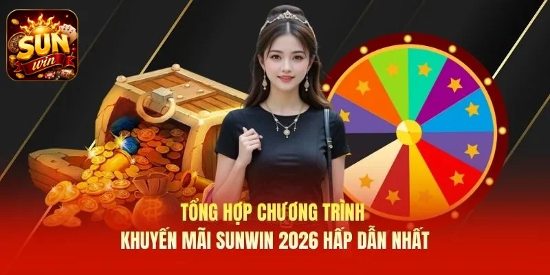 Tổng hợp chương trình khuyến mãi SUNWIN 2026 hấp dẫn nhất
