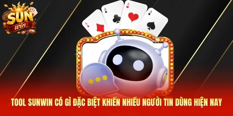 Tool Sunwin có gì đặc biệt khiến nhiều người tin dùng hiện nay