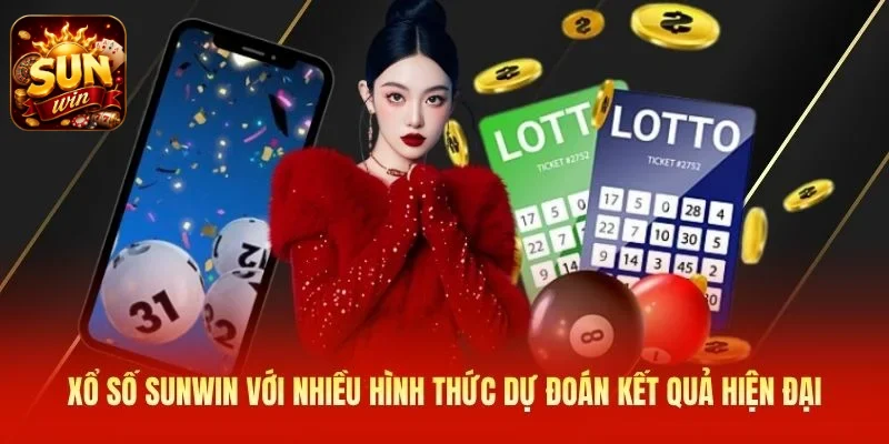 Xổ số SUNWIN với nhiều hình thức dự đoán kết quả hiện đại