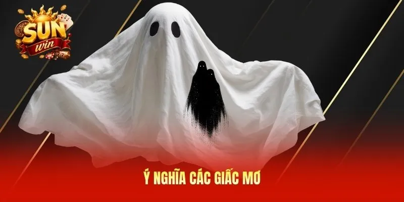 Ý nghĩa các giấc mơ